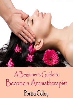 cover image of A Beginner's Guide to Become a Aromatherapist